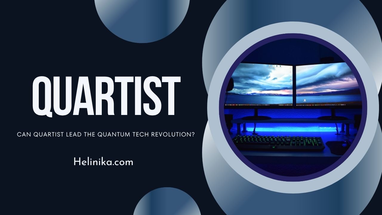 Can Quartist Lead the Quantum Tech Revolution?